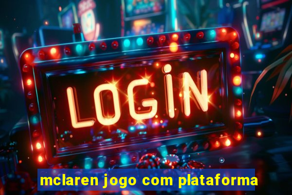 mclaren jogo com plataforma